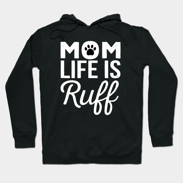 Mom life is ruff Hoodie by TEEPHILIC